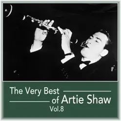 The Very Best of Artie Shaw, Vol. 8 - Artie Shaw