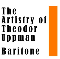 The Artistry of Theodor Uppman: Baritone by Theodor Uppman & Allen Rogers album reviews, ratings, credits