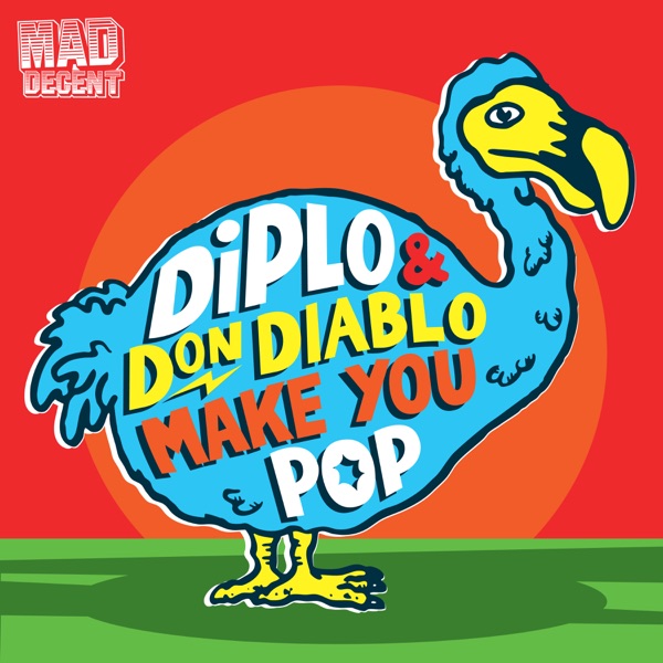Make You Pop (Remixes) - EP - Diplo & Don Diablo