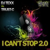 I Can't Stop 2.0 (DJ Texx vs. Trust-C) [Remixes]