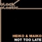 Not Too Late - Heiko & Maiko lyrics