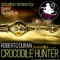 Crocodile Hunter (Dyan K Remix) - Roberto Duran lyrics