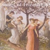 Songs of Friendship: A Celebration in Songs and Music artwork