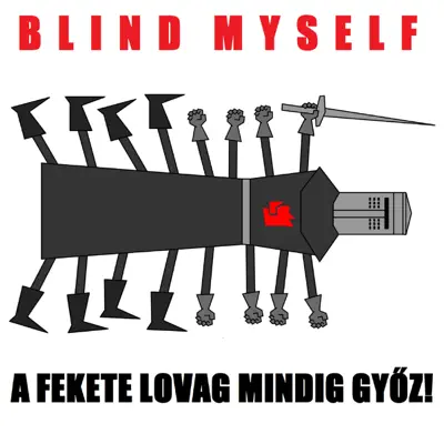 A Fekete Lovag mindig győz! - Single - Blind Myself