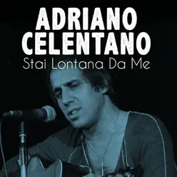 Stai lontana da me - Single - Adriano Celentano Stai lontana da me - Single - Adriano Celentano