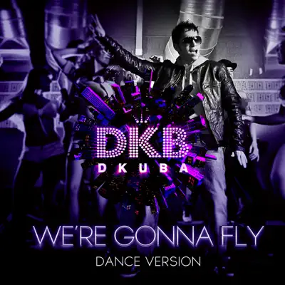 We're Gonna Fly (Dance Version) - Single - Dkuba