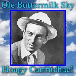 Ole Buttermilk Sky - Hoagy Carmichael