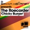 Chicky Burger (Dave Irvine Remix) - The Roecorder lyrics