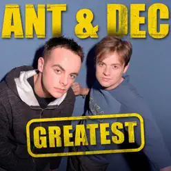 Greatest - Ant & Dec - Ant & Dec