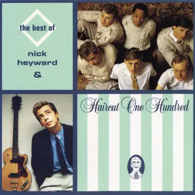 The Best of Nick Heyward & Haircut 100 - Nick Heyward The Best of Nick Heyward & Haircut 100 - Nick Heyward