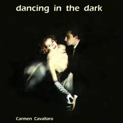 Dancing in the Dark - Carmen Cavallaro Dancing in the Dark - Carmen Cavallaro