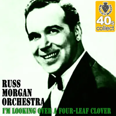 I'm Looking Over a Four-Leaf Clover (Remastered) - Single - Russ Morgan & His Orchestra