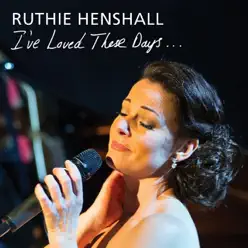 I've Loved These Days - Ruthie Henshall I've Loved These Days - Ruthie Henshall