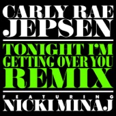 Carly Rae Jepsen - Tonight I’m Getting Over You