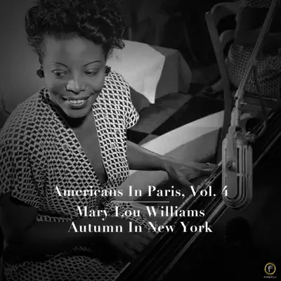 Americans in Paris, Vol. 4: Mary Lou Williams - Autumn in New York - Mary Lou Williams Americans in Paris, Vol. 4: Mary Lou Williams - Autumn in New York - Mary Lou Williams