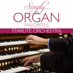 Simply…Organ Favorites - Starlite Orchestra Simply…Organ Favorites - Starlite Orchestra