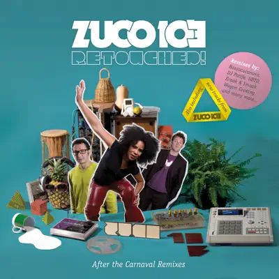 Retouched! After the Carnaval Remixes - Zuco 103 Retouched! After the Carnaval Remixes - Zuco 103