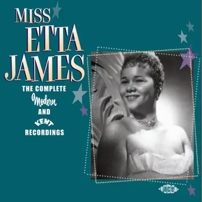 The Complete Modern and Kent Recordings - Etta James
