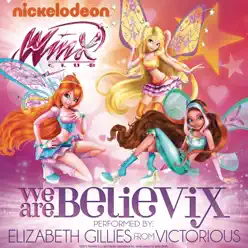 We Are Believix (feat. Elizabeth Gillies) - Single - Winx Club We Are Believix (feat. Elizabeth Gillies) - Single - Winx Club