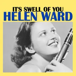It's Swell of You - Helen Ward It's Swell of You - Helen Ward