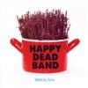 Happy Dead Band - Rossz Vagy, De Mégis Jó Nekem