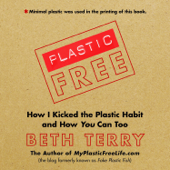 Plastic-Free: How I Kicked the Plastic Habit and How You Can Too (Unabridged) - Beth Terry Cover Art