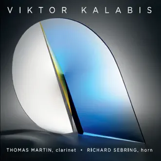 Viktor Kalabis Music for Clarinet and Horn by Thomas Martin & Richard Sebring album reviews, ratings, credits