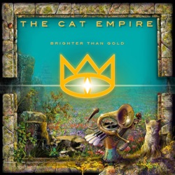 The Cat Empire - Brighter Than Gold