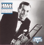 Glenn Miller and His Orchestra - Don't Sit Under the Apple Tree