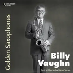 Golden Saxophones (Original Album Plus Bonus Tracks) - Billy Vaughn Golden Saxophones (Original Album Plus Bonus Tracks) - Billy Vaughn