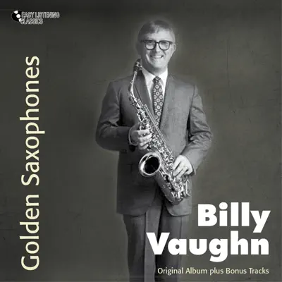 Golden Saxophones (Original Album Plus Bonus Tracks) - Billy Vaughn Golden Saxophones (Original Album Plus Bonus Tracks) - Billy Vaughn