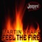 Feel the Fire (Flames of Desire Mix) - Martin Sharp lyrics