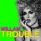 Trouble (Jared Jones Club Mix) - Willam lyrics