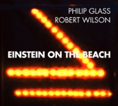 Philip Glass: Einstein on the Beach (feat. Robert Wilson)