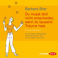 Barbara Sher - Du musst dich nicht entscheiden, wenn du tausend Träume hast artwork