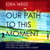 Our Path to This Moment - The Rob Scheps Big Band Plays the Music of Ezra Weiss (feat. Greg Gisbert), 2012