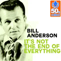 It's Not the End of Everything (Remastered) - Single by Bill Anderson album reviews, ratings, credits