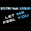 Stream & download Let Me Feel You (Extended Version) - Single [feat. LooLoo] - Single