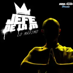 Lo Máximo - Single - Jefe De La M