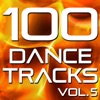 100 Dance Tracks, Vol. 5 (The Best Dance, House, Electro, Techno & Trance Anthems)
