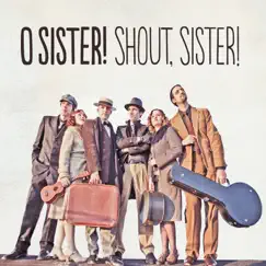 Shout, Sister! by O Sister album reviews, ratings, credits