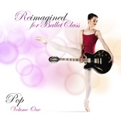 Reimagined for Ballet Class (Pop), Vol. 1 artwork