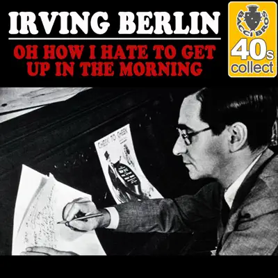 Oh How I Hate to Get Up in the Morning (Remastered) - Single - Irving Berlin