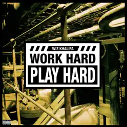 Work Hard, Play Hard - Single - Wiz Khalifa