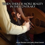 Negar Bouban & Salim Ghazi Saeedi - When There is More Beauty in the Contrary