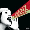 Do You Want to by Franz Ferdinand
