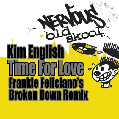 Time For Love (Frankie Feliciano's Broken Down Remix) - Single - Kim English Time For Love (Frankie Feliciano's Broken Down Remix) - Single - Kim English
