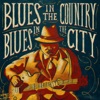 Blues in the Country, Blues in the City