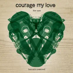 For Now (Acoustic Sessions) - Courage My Love