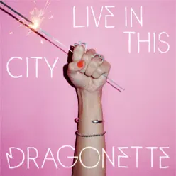 LIVE IN THIS CITY – THE REMIXES - Dragonette